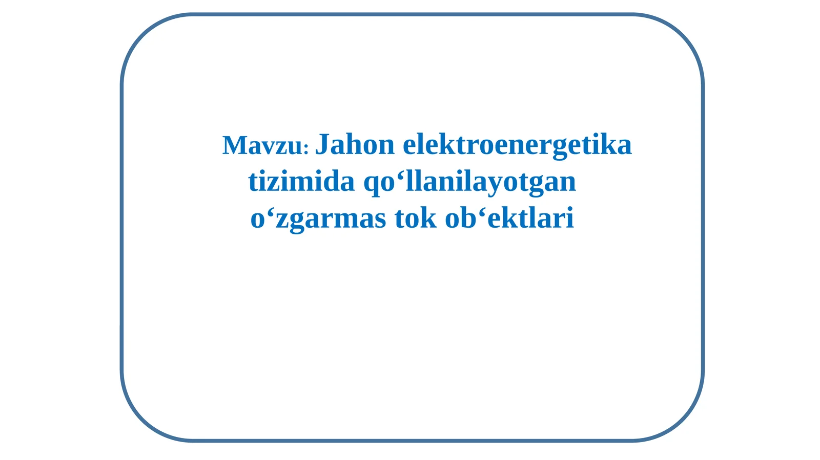 Jahon elekroenergetika tizimida qo‘llanilayotgan o‘zgarmastok ob‘yektalari