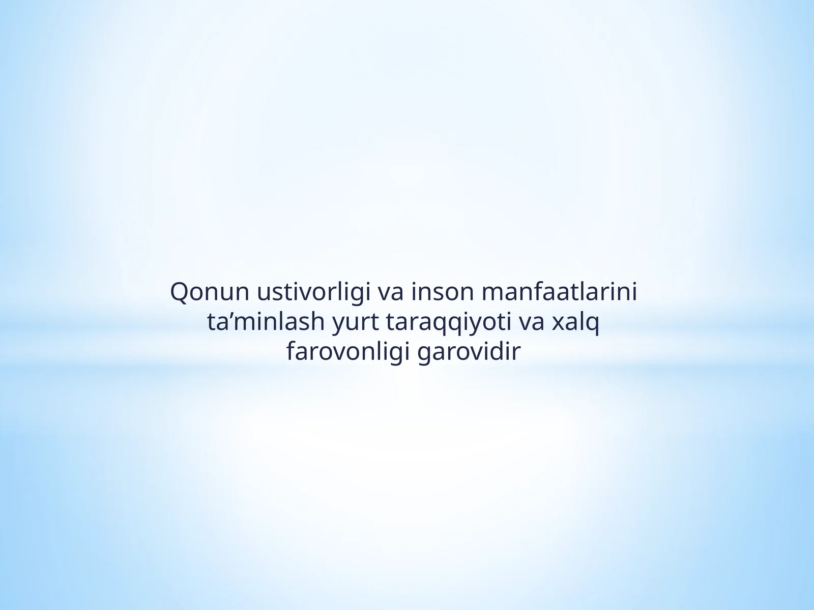 Qonun ustivorligi va inson manfaatlarini ta’minlash yurt taraqqiyoti va xalqfarovonligi