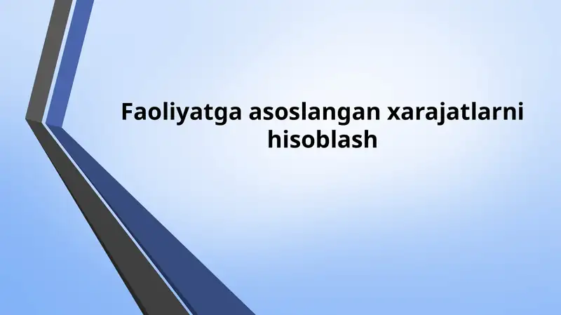 ABC(Activity-based costing - Faoliyatturlaribo'yichaxarajatlarnihisoblash)