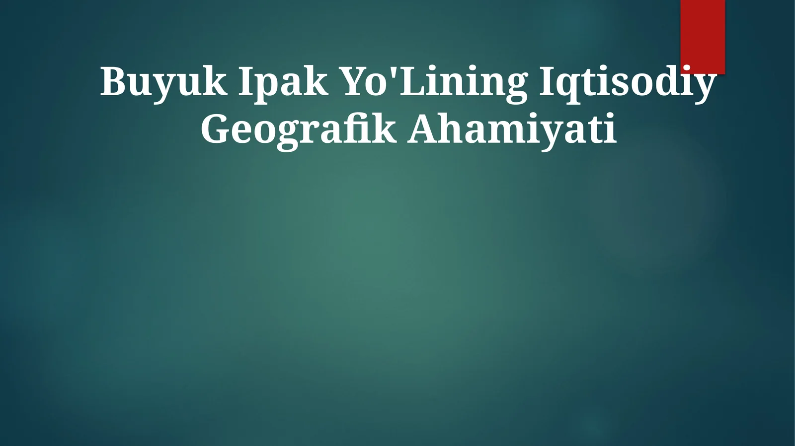 Buyuk Ipak Yo'Lining Iqtisodiy Geografik Ahamiyati
