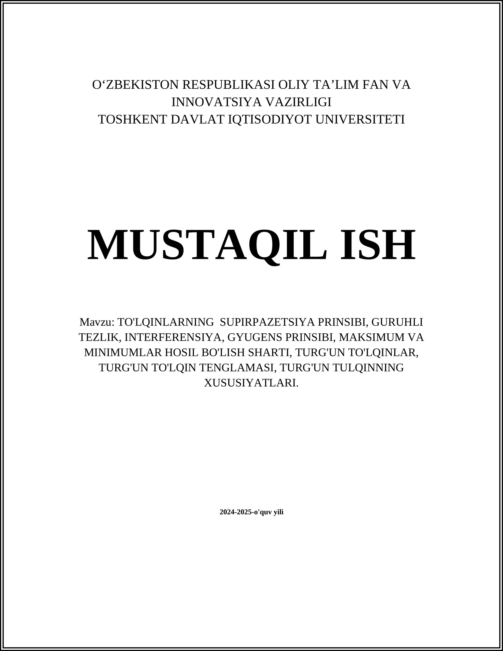 TO'LQINLARNING SUPIRPAZETSIYA PRINSIBI, GURUHLI TEZLIK, INTERFERENSIYA, GYUGENS PRINSIBI, MAKSIMUM VA MINIMUMLAR HOSIL BO'LISH SHARTI, TURG'UN TO'LQINLAR, TURG'UN TO'LQIN TENGLAMASI, TURG'UN TULQINNING XUSUSIYATLARI