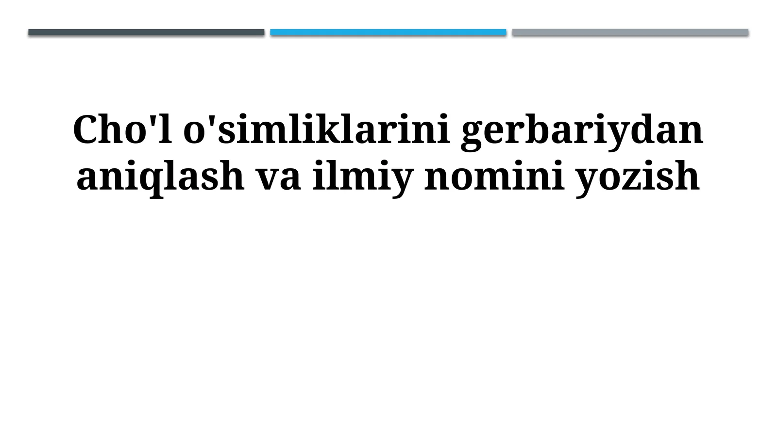 Cho'l o'simliklarini gerbariydan aniqlash va ilmiy nomini yozish