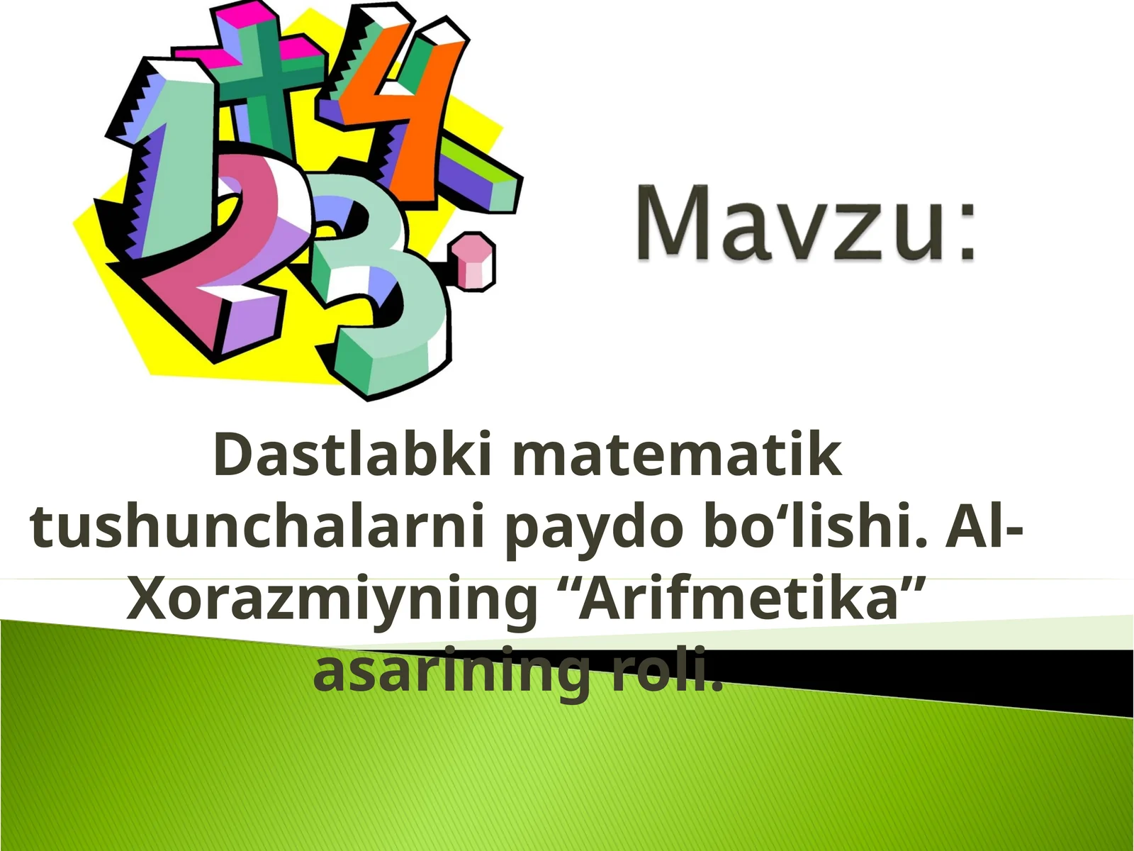 Dastlabki matematik tushunchalarni paydo bo‘lishi. Al-Xorazmiyning “Arifmetika” asarining roli