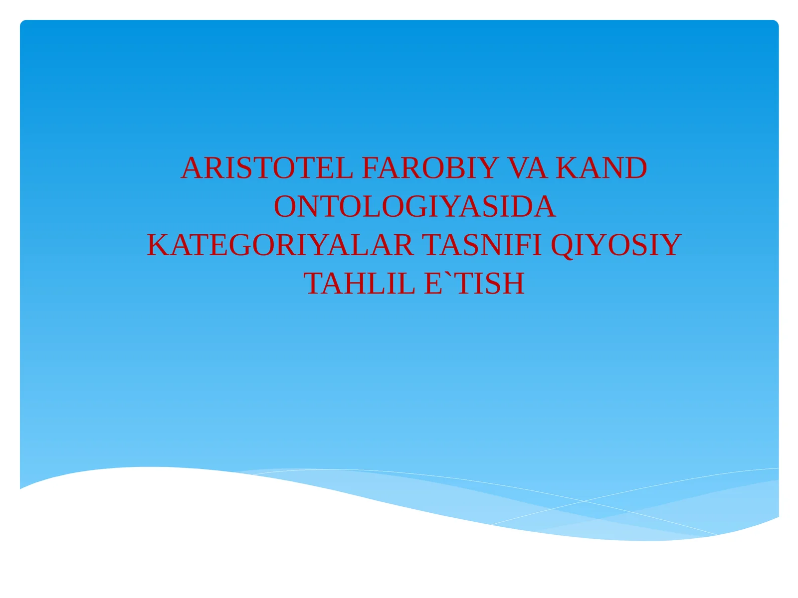 ARISTOTEL FAROBIY VA KAND ONTOLOGIYASIDA KATEGORIYALAR TASNIFI QIYOSIY TAHLIL E`TISH