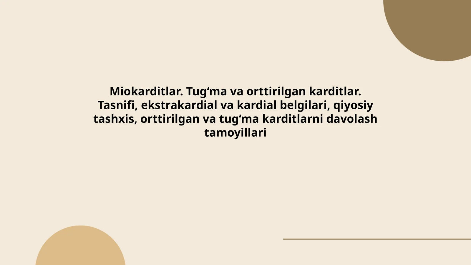 Miokarditlar. Tug‘ma va orttirilgan karditlar. Tasnifi, ekstrakardial va kardial belgilari, qiyosiy tashxis, orttirilgan va tug‘ma karditlarni davolash tamoyillari