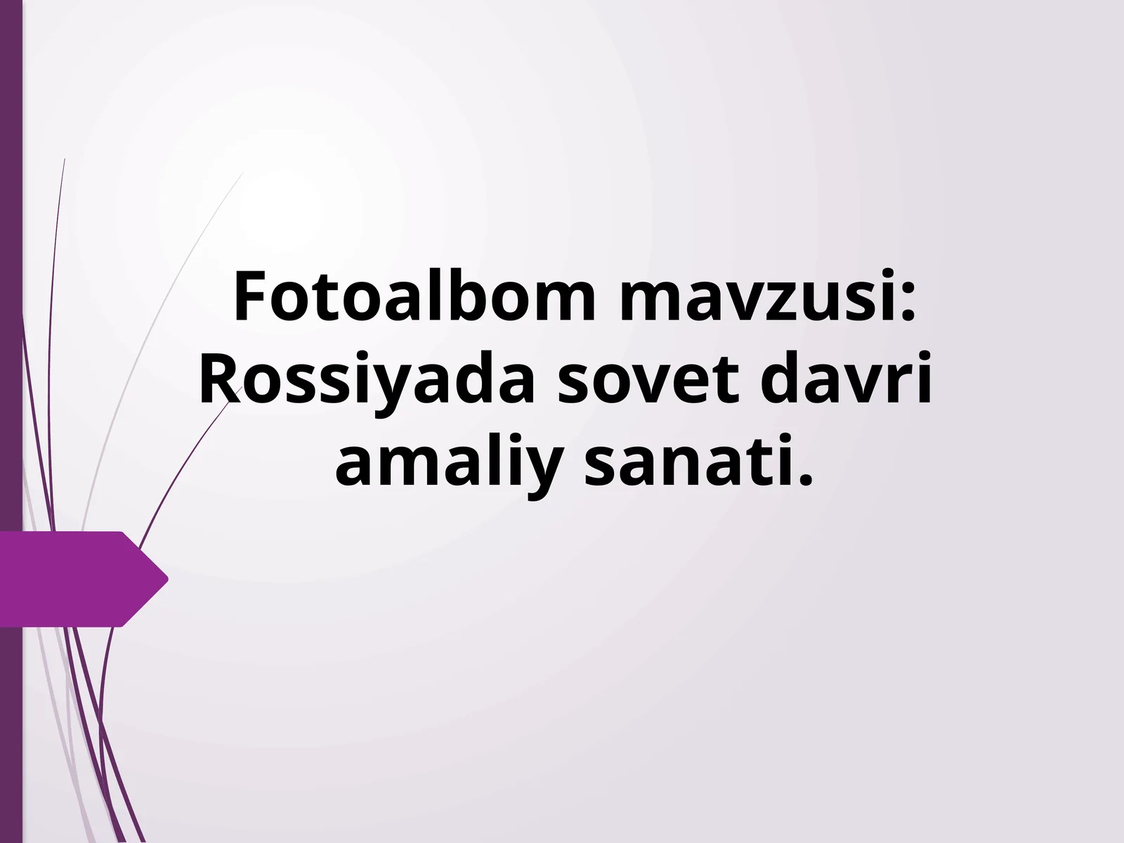 Fotoalbom mavzusi: Rossiyada sovet davri amaliy sanati.