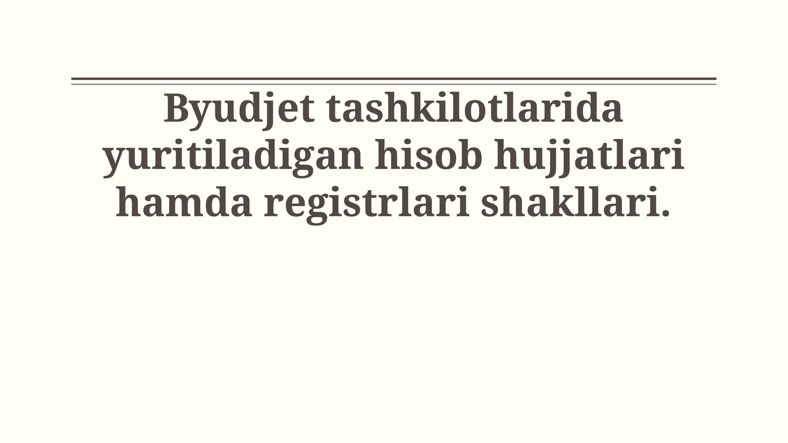 Byudjet tashkilotlarida yuritiladigan hisob hujjatlari hamda registrlari shakllari