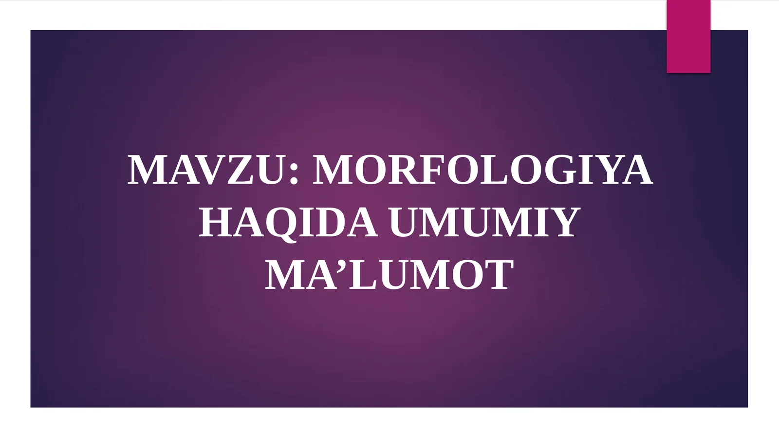 MORFOLOGIYA HAQIDA UMUMIY MA’LUMOT