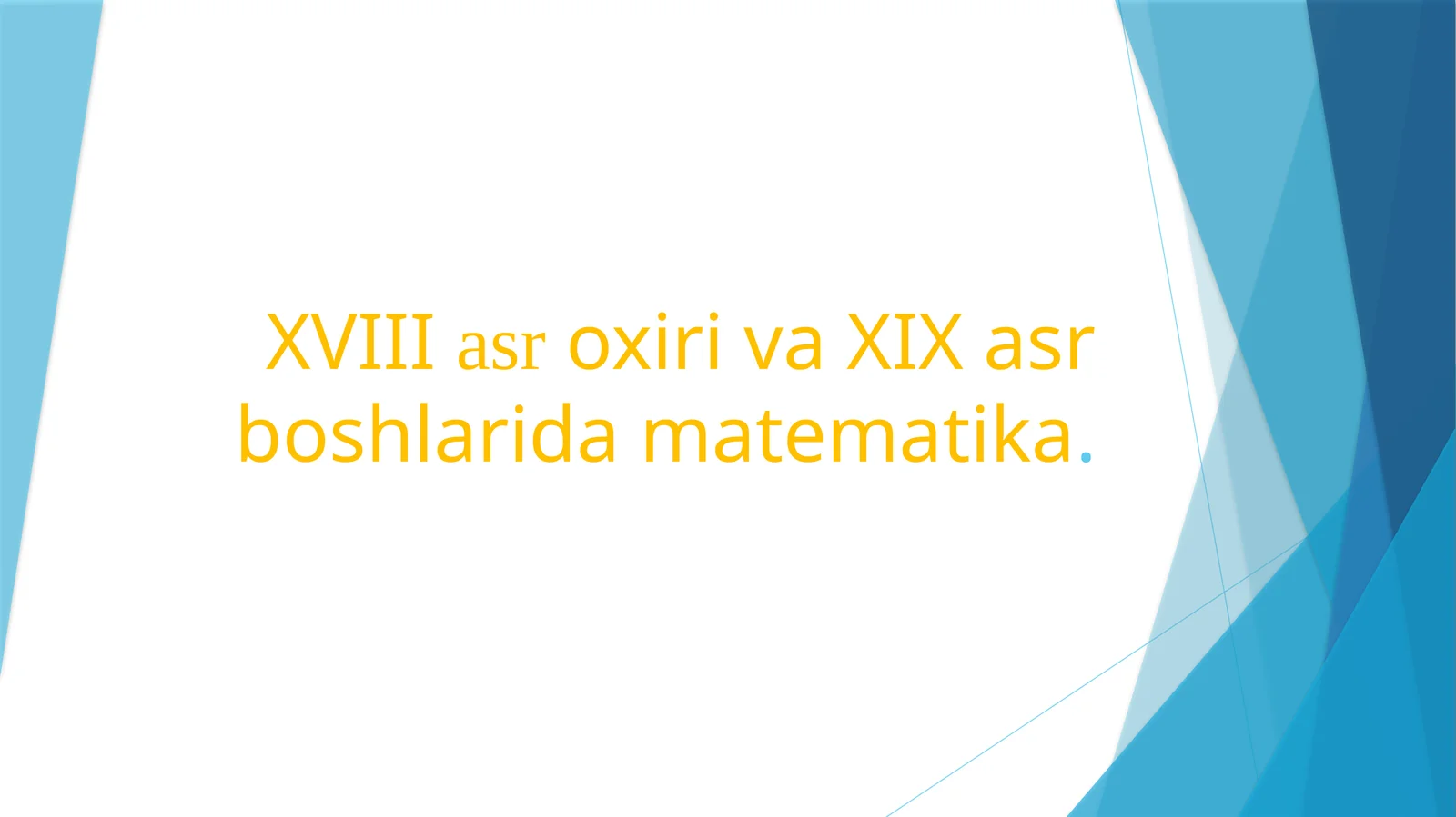 XVIII asr oxiri va XIX asr boshlarida matematika