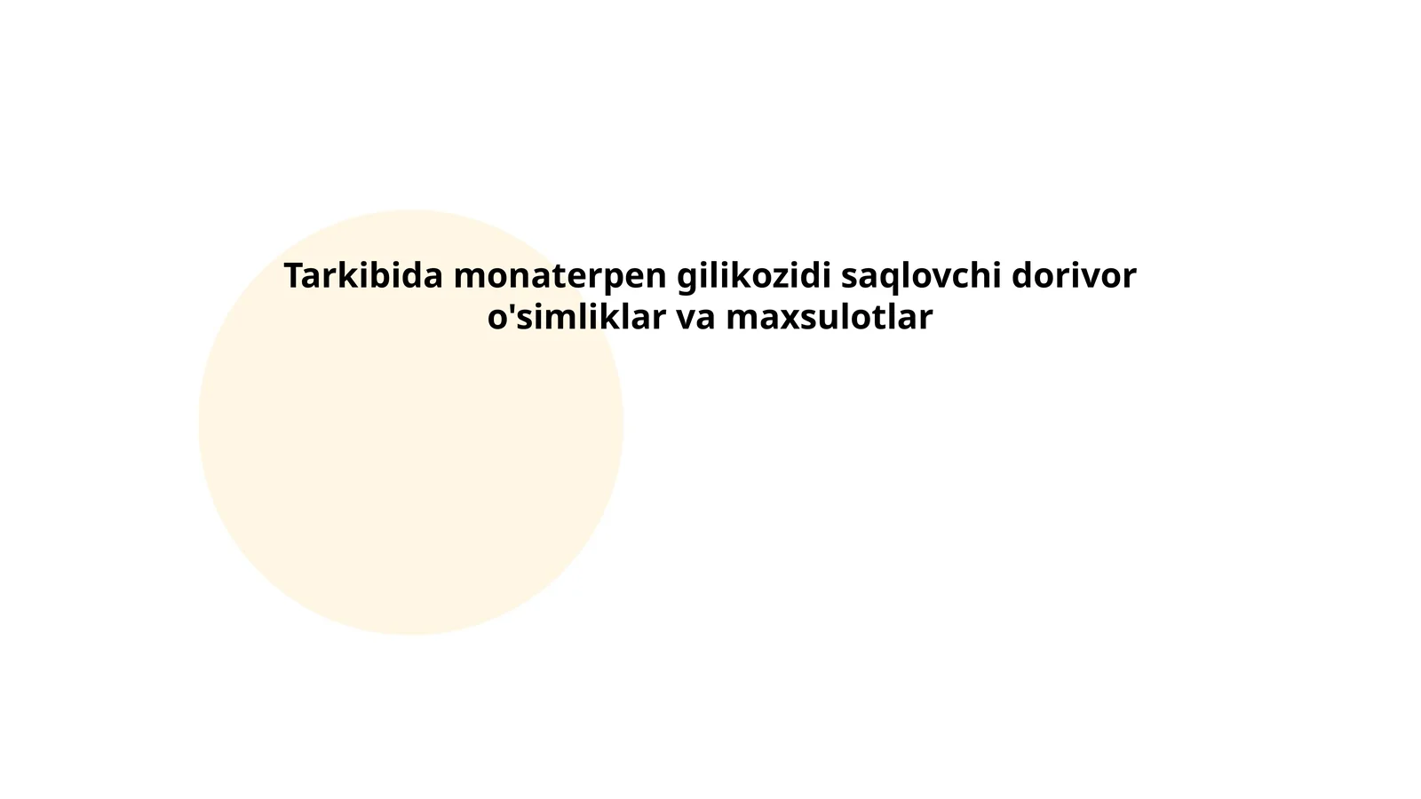 Tarkibida monaterpen gilikozidi saqlovchi dorivor o'simliklar va maxsulotlar