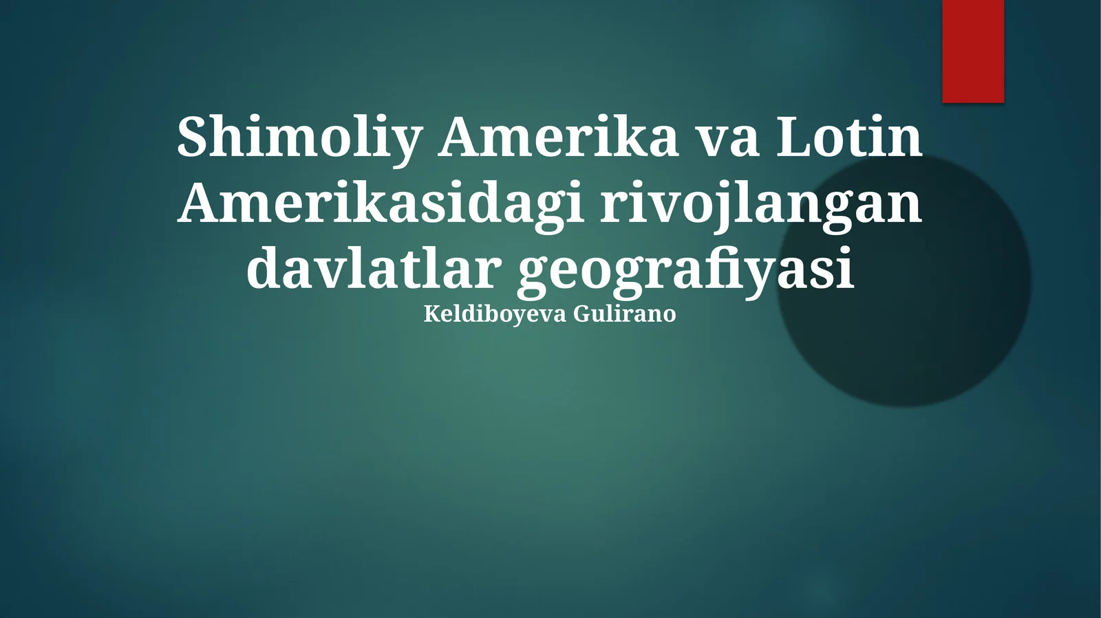 Shimoliy Amerika va Lotin Amerikasidagi rivojlangan davlatlar geografiyasi
