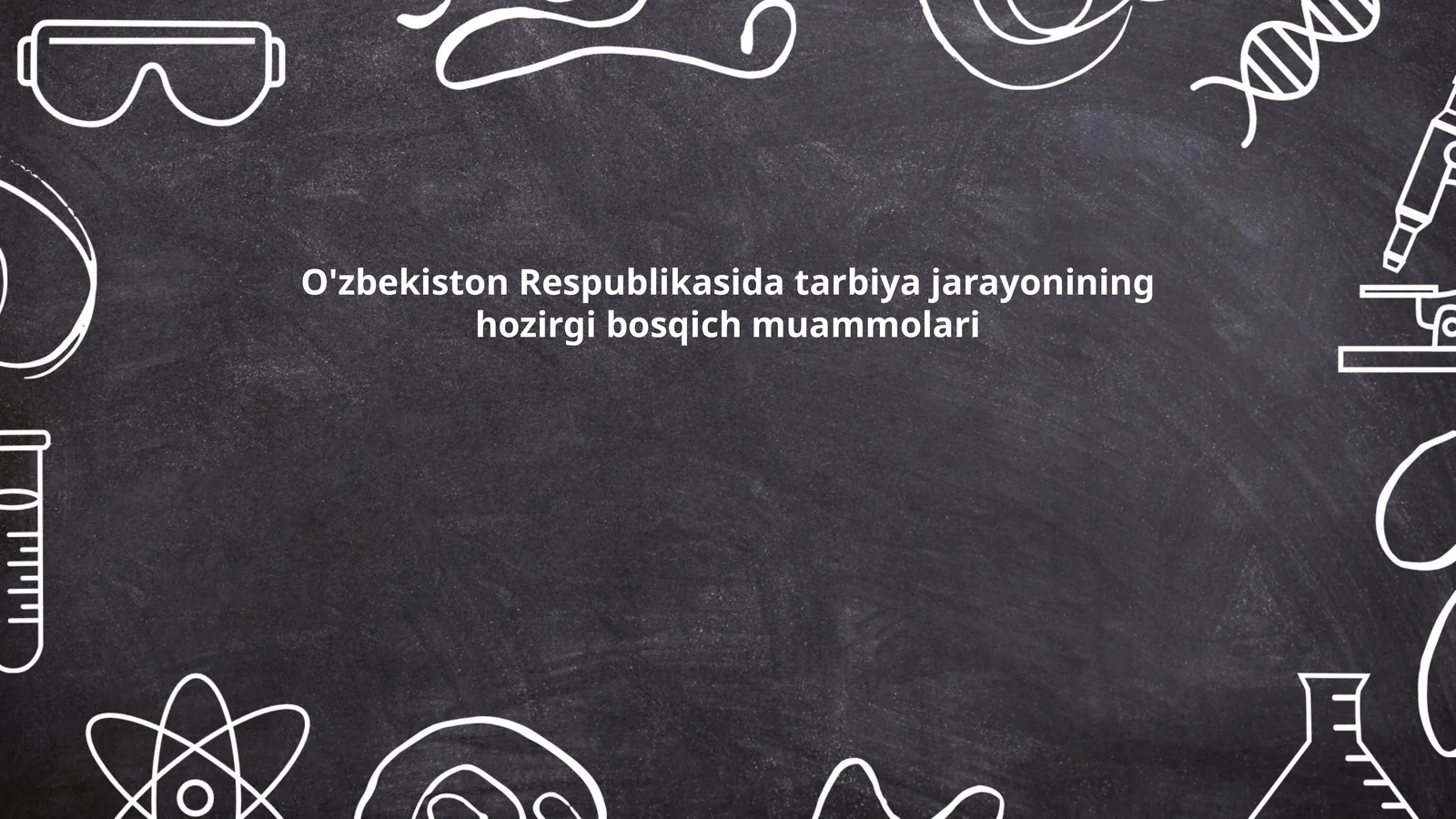 O'zbekiston Respublikasida tarbiya jarayonining hozirgi bosqich muammolari