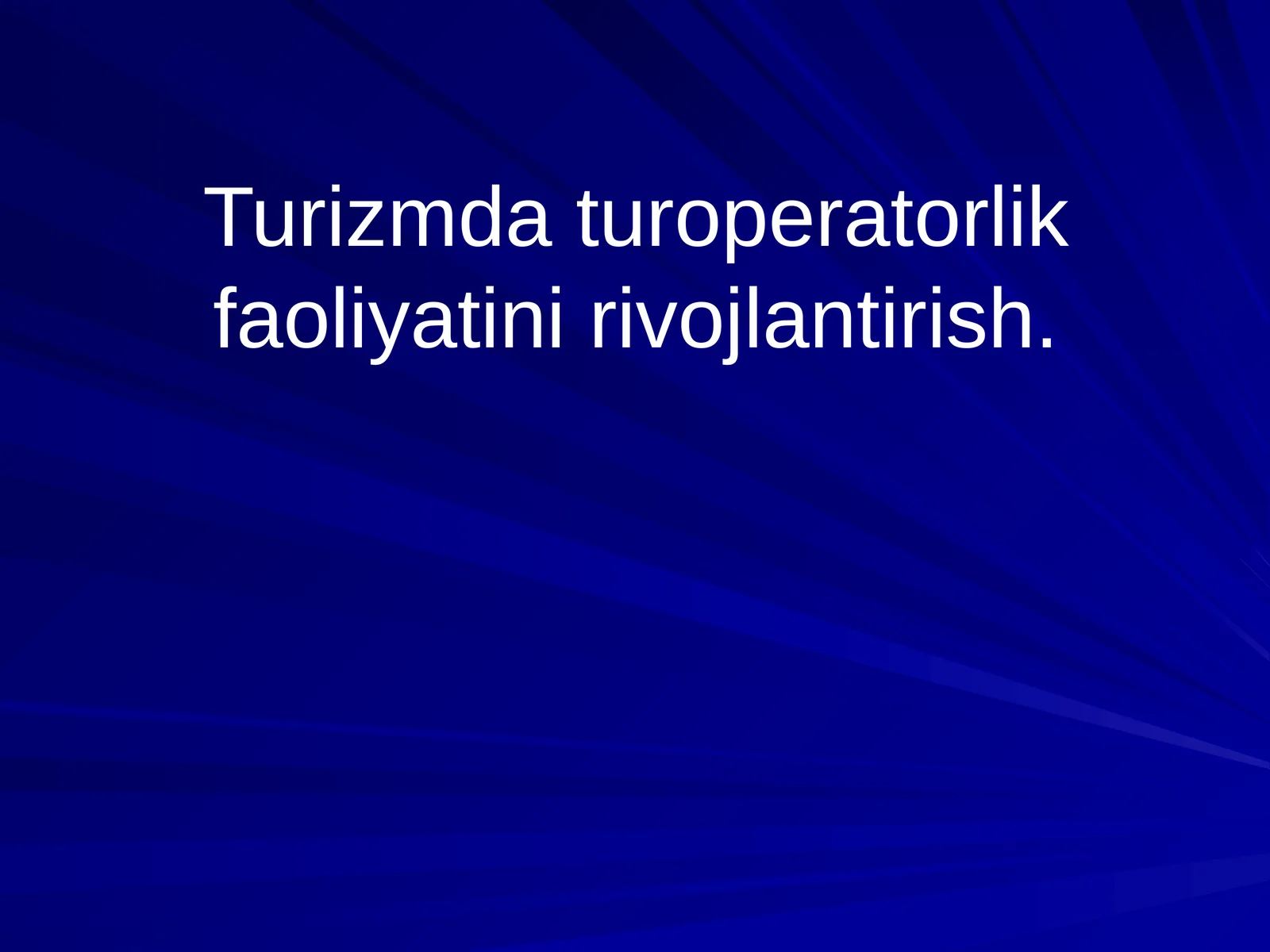 Turizmda turoperatorlik faoliyatini rivojlantirish