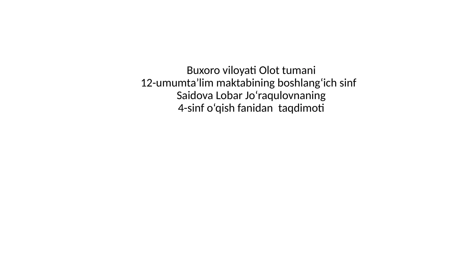 Saidova Lobar Jo‘raqulovnaning4-sinf o‘qish fanidan taqdimoti
