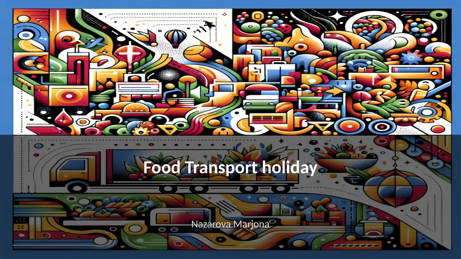 Food Transport holiday