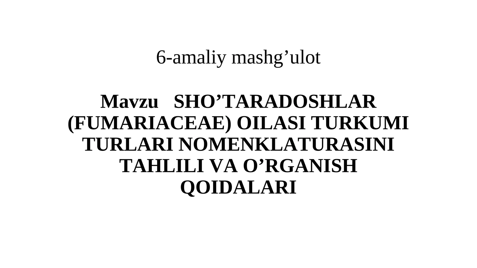 SHO’TARADOSHLAR (FUMARIACEAE) OILASI TURKUMI TURLARI NOMENKLATURASINI TAHLILI VA O’RGANISH QOIDALARI