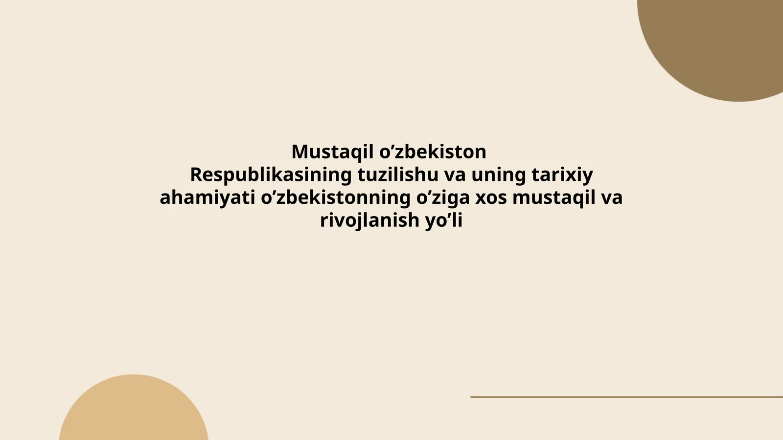Mustaqil o’zbekiston Respublikasining tuzilishu va uning tarixiy ahamiyati o’zbekistonning o’ziga xos mustaqil va rivojlanish yo’li