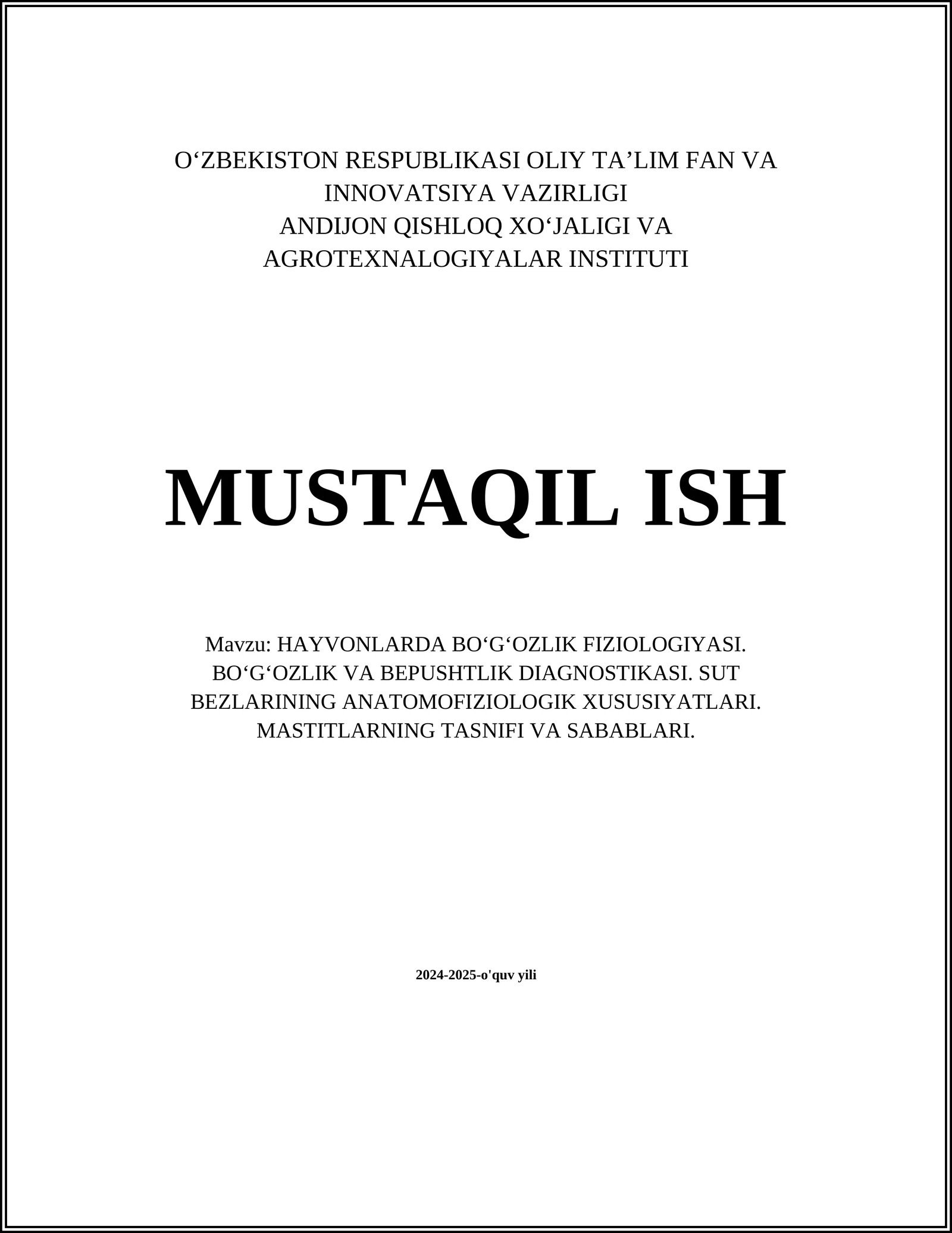 HAYVONLARDA BOʻGʻOZLIK FIZIOLOGIYASI. BOʻGʻOZLIK VA BEPUSHTLIK DIAGNOSTIKASI. SUT BEZLARINING ANATOMOFIZIOLOGIK XUSUSIYATLARI. MASTITLARNING TASNIFI VA SABABLARI