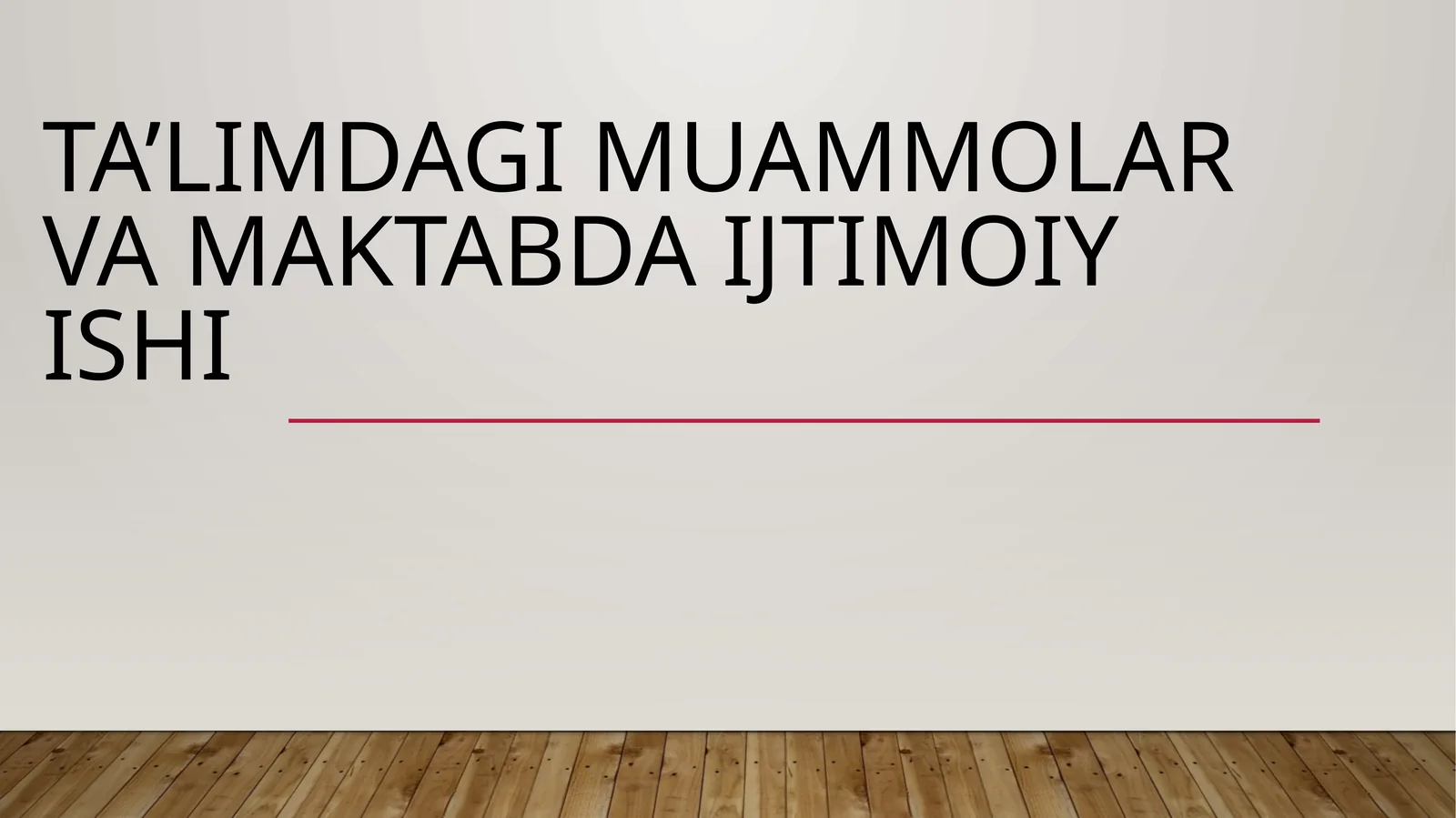 Ta’limdagimuammolarvamaktabdaijtimoiyishi