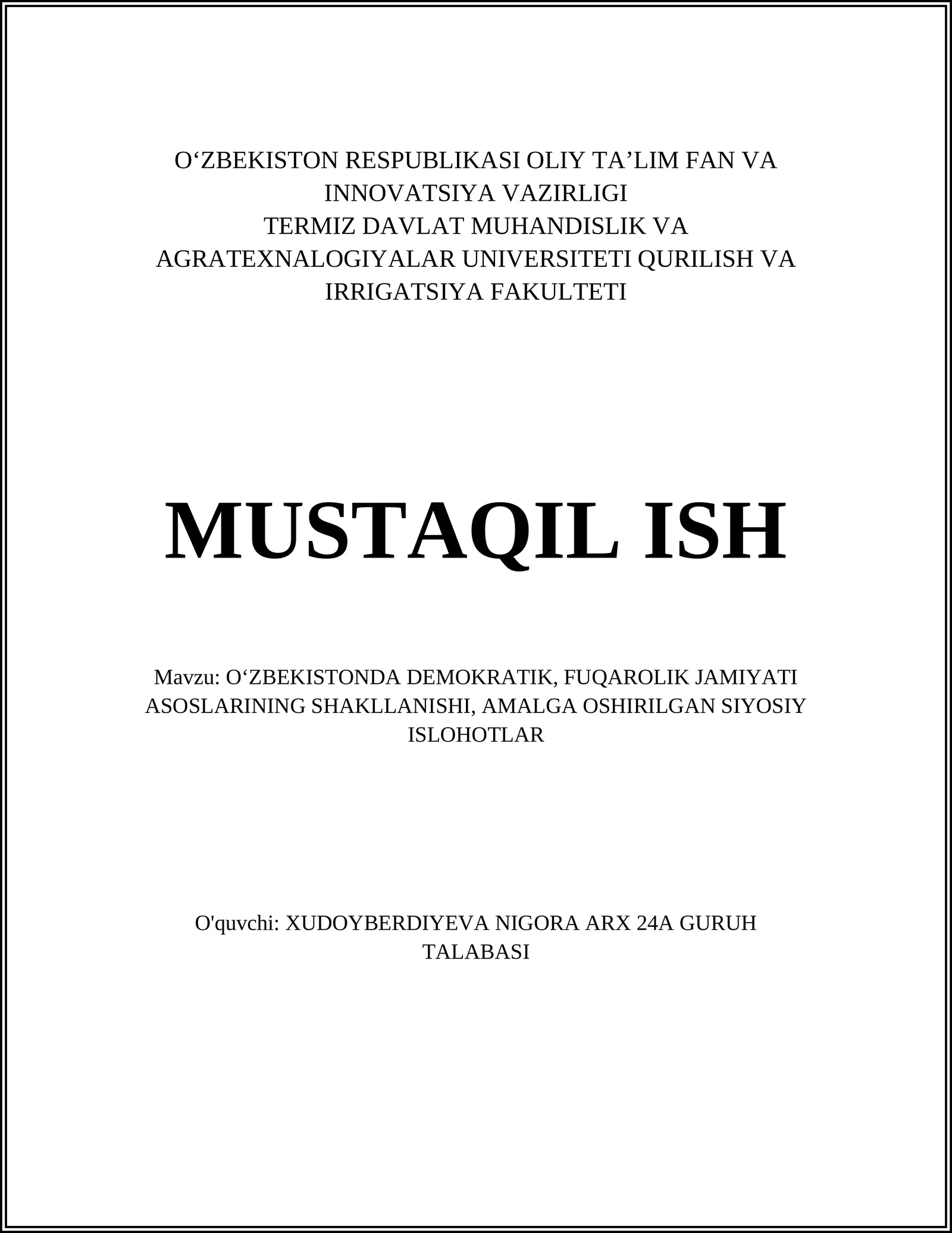 MUSTAQIL ISH Mavzu: OʻZBEKISTONDA DEMOKRATIK, FUQAROLIK JAMIYATI ASOSLARINING SHAKLLANISHI, AMALGA OSHIRILGAN SIYOSIY ISLOHOTLAR