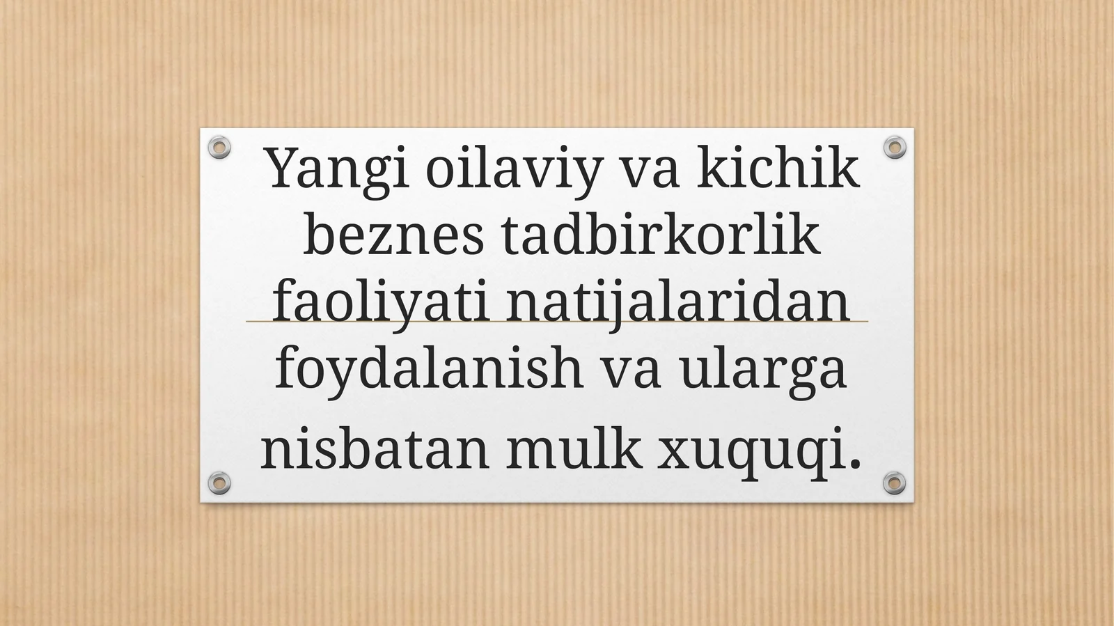 Yangi oilaviy va kichik biznes tadbirkorlik faoliyati natijalaridan foydalanish va ularga nisbatan mulk huquqi
