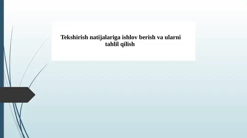 Tekshirish natijalariga ishlov berish va ularni tahlil qilish