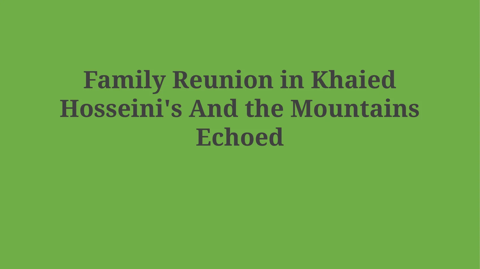 Family Reunion in Khaied Hosseini's And the MountainsEchoed