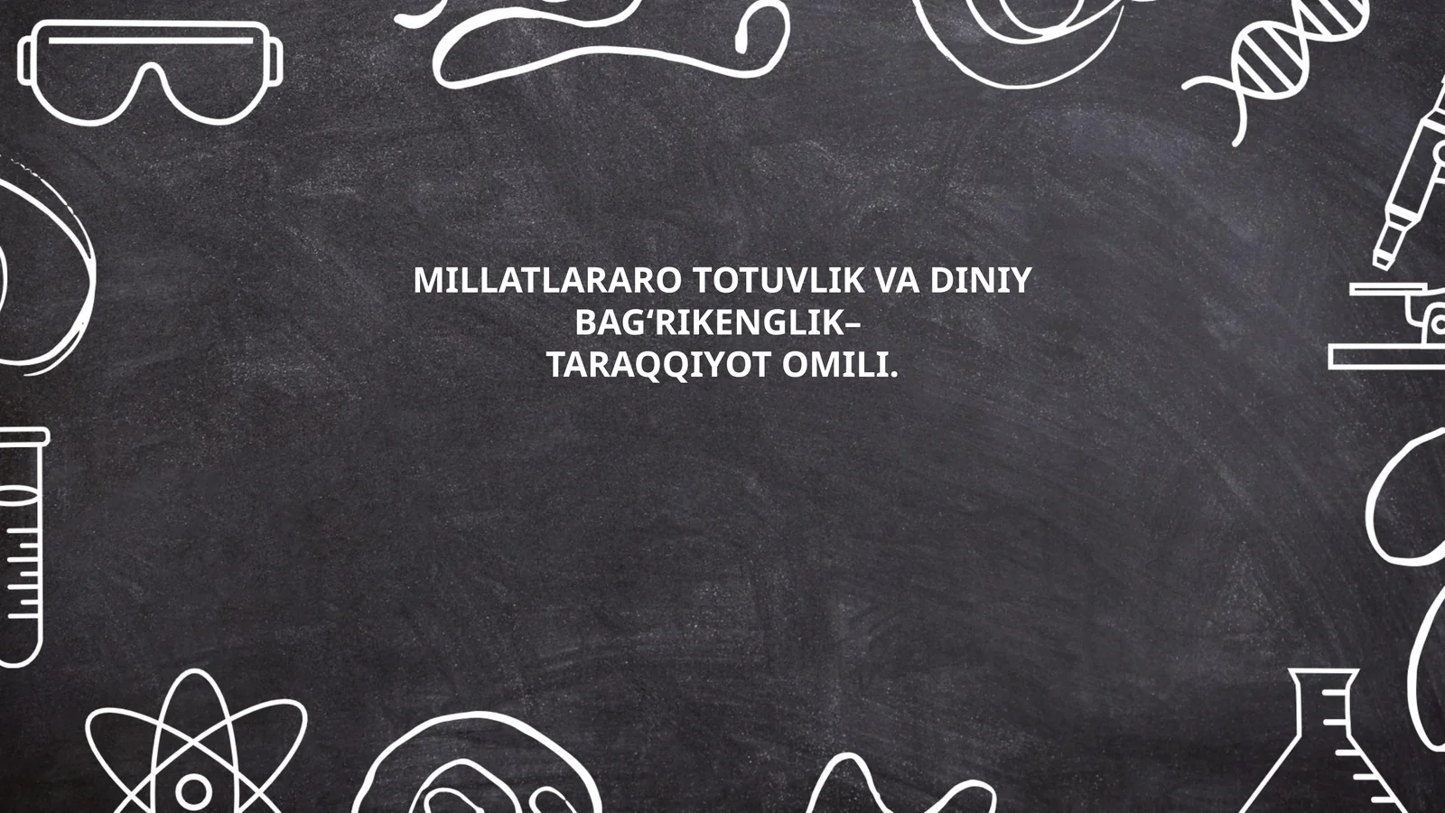 MILLATLARARO TOTUVLIK VA DINIY BAG‘RIKENGLIK–TARAQQIYOT OMILI