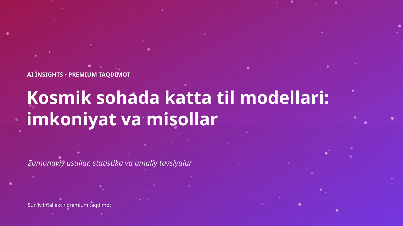 Kosmik sohada katta til modellari: imkoniyat va misollar