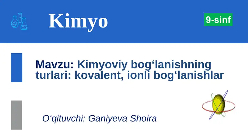 Kimyoviy bog‘lanishning turlari: kovalent, ionli bog‘lanishlar