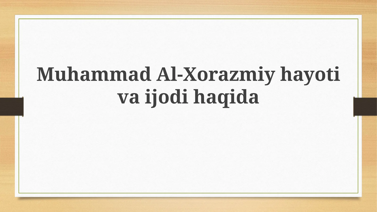 Muhammad Al-Xorazmiy hayotiva ijodi haqida