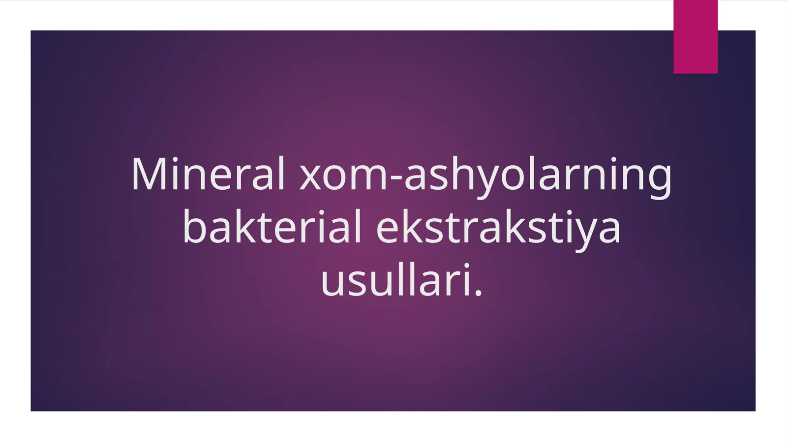 Mineral xom-ashyolarning bakterial ekstrakstiya usullari.