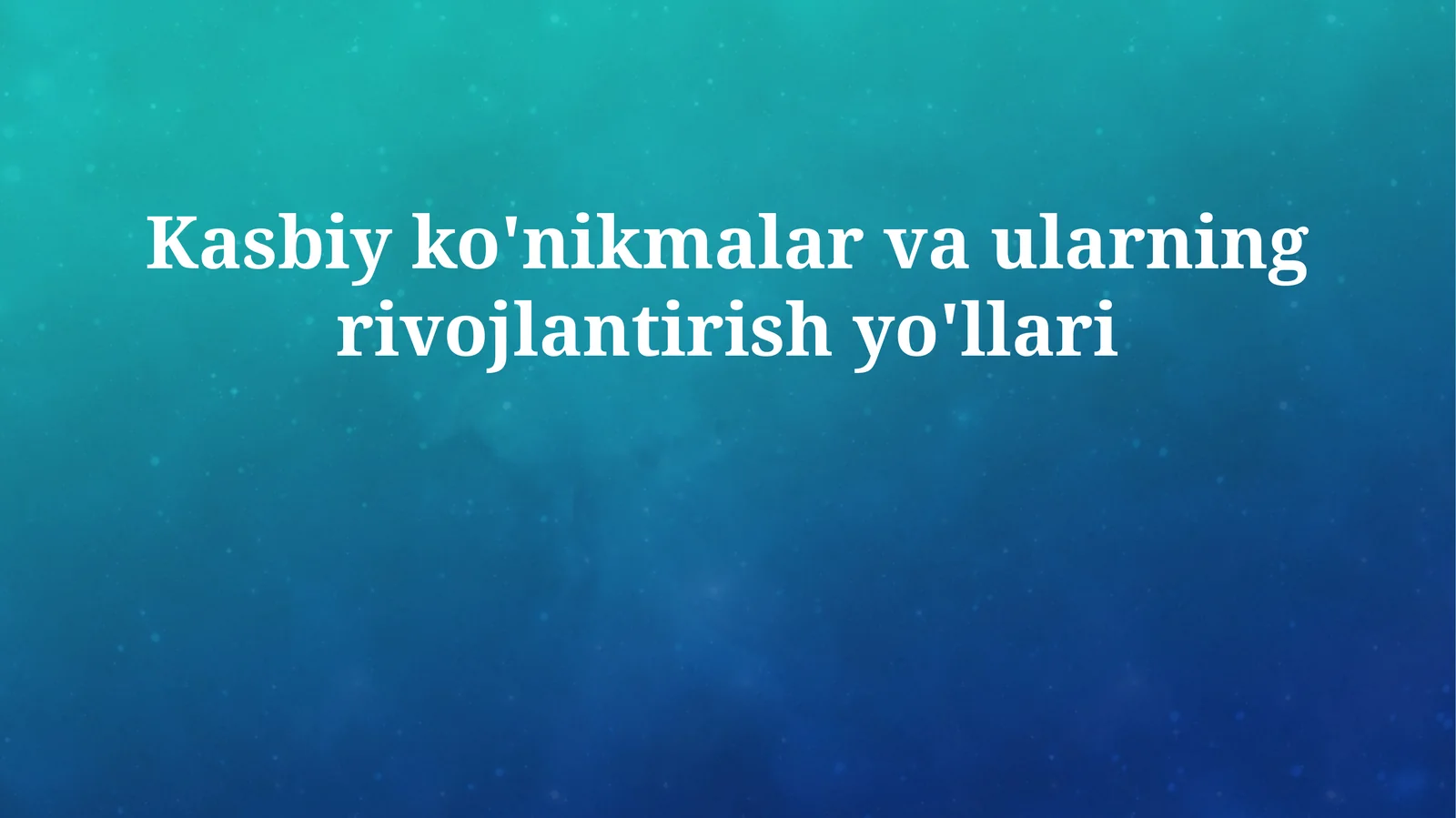 Kasbiy ko'nikmalar va ularning rivojlantirish yo'llari