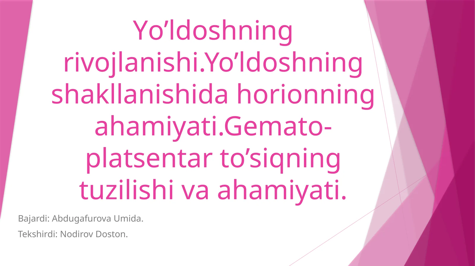 Yo’ldoshning rivojlanishi. Yo’ldoshning shakllanishida xorionning ahamiyati. Gemato-platsentar to’siqning tuzilishi va ahamiyati