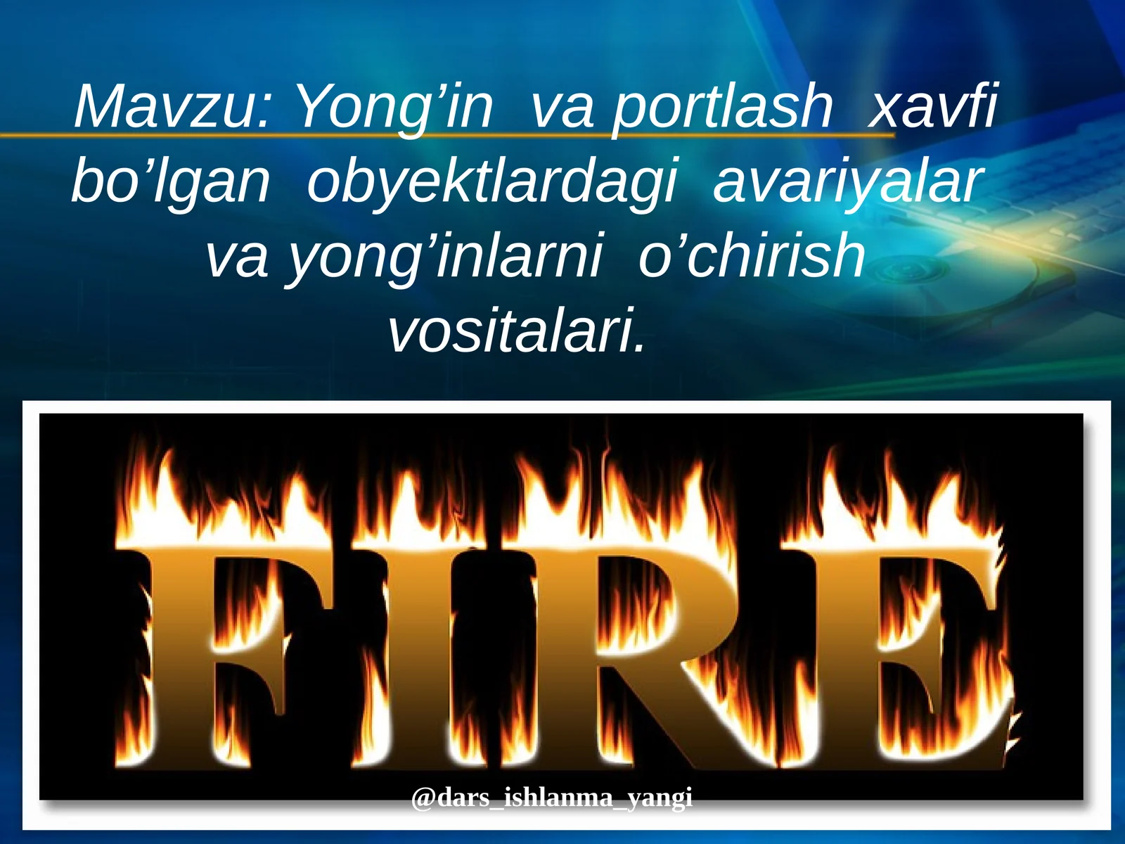 Yong’in va portlash xavfi bo’lgan obyektlardagi avariyalar va yong’inlarni o’chirishvositalari