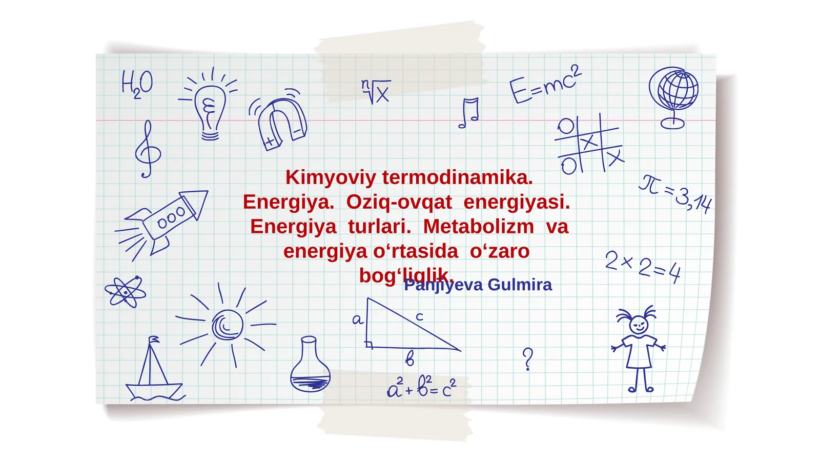 Kimyoviy termodinamika. Energiya. Oziq-ovqat energiyasi. Energiya turlari. Metabolizm va energiya o‘rtasida o‘zaro bog‘liqlik.