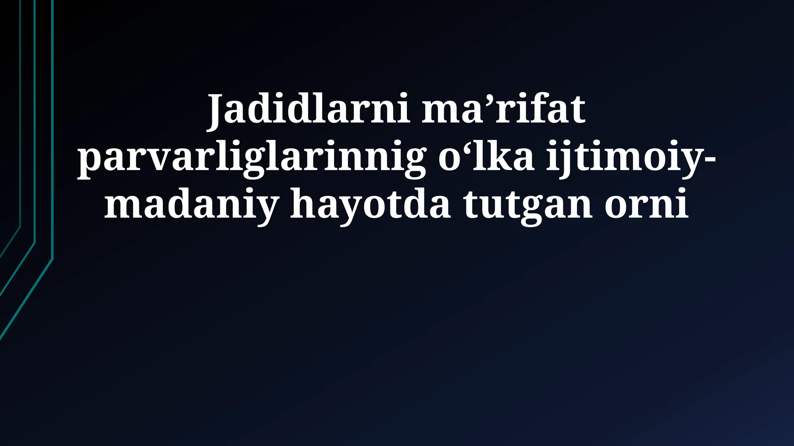 Jadidlarni maʼrifat parvarliglarinnig oʻlka ijtimoiy-madaniy hayotda tutgan orni