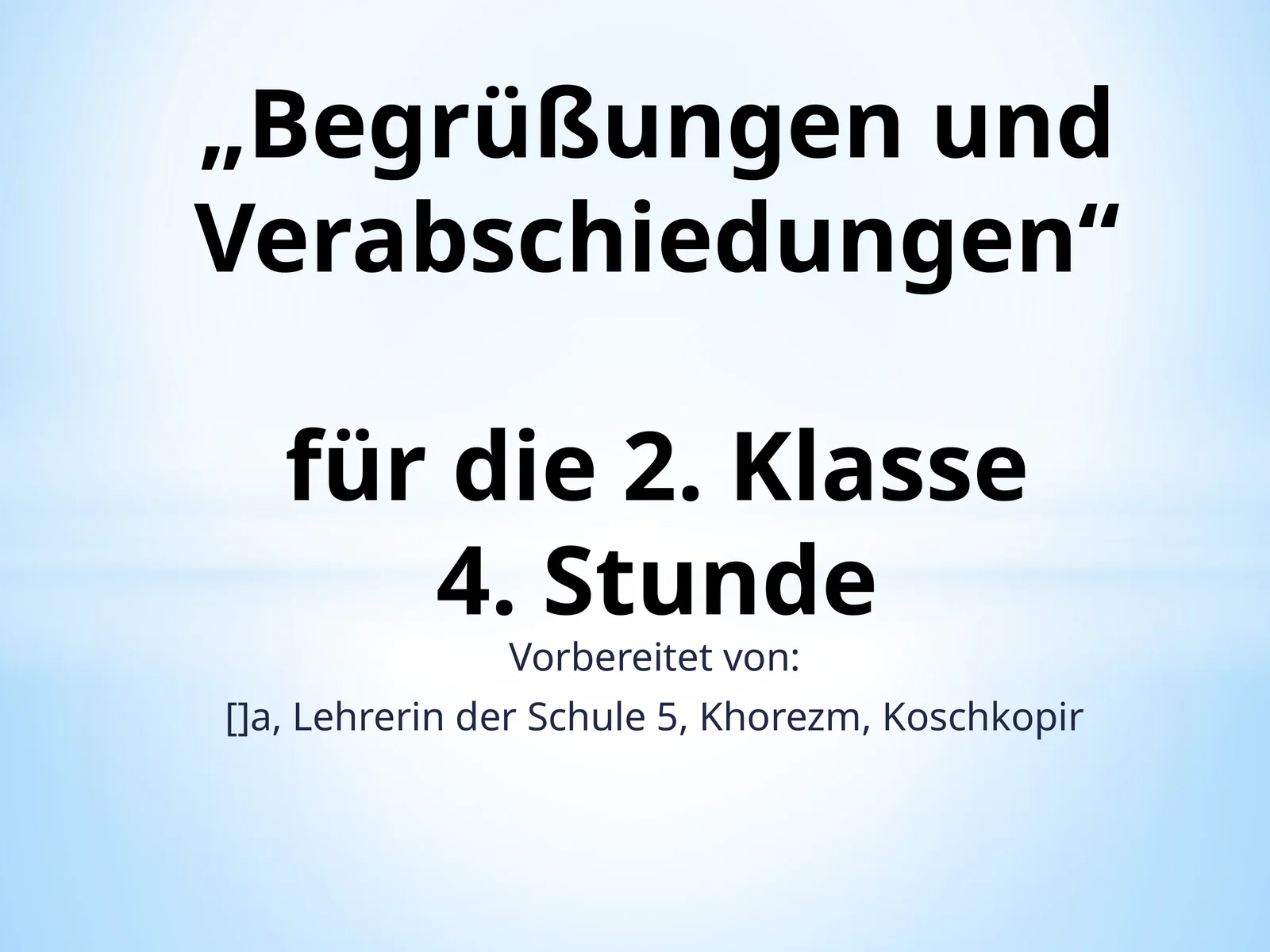 Begrüßungen und Verabschiedungen