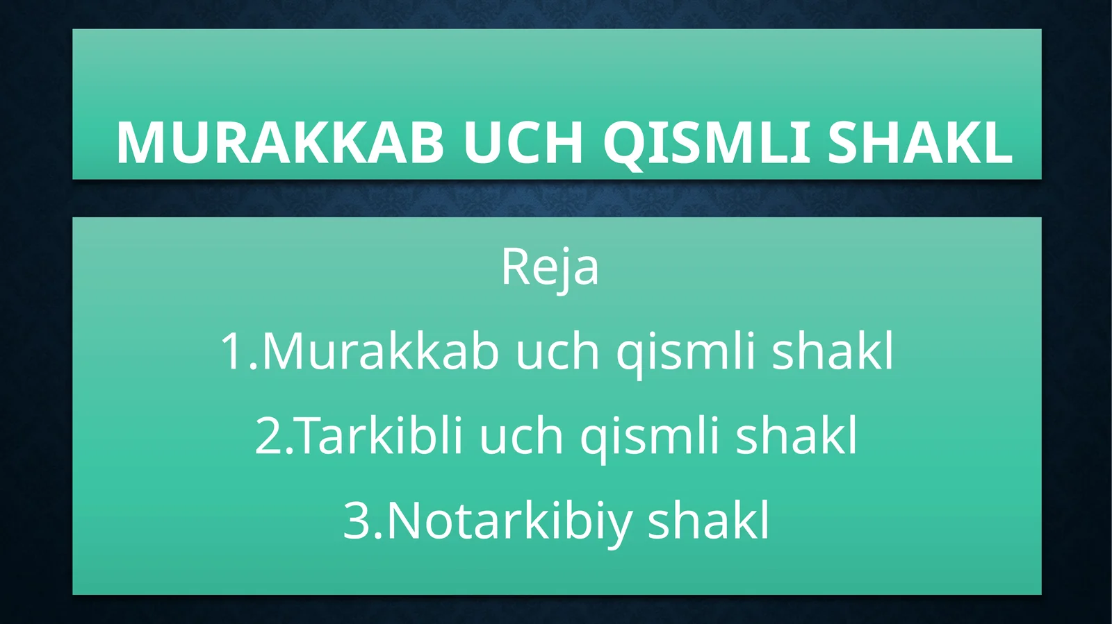 MURAKKAB UCH QISMLI SHAKL