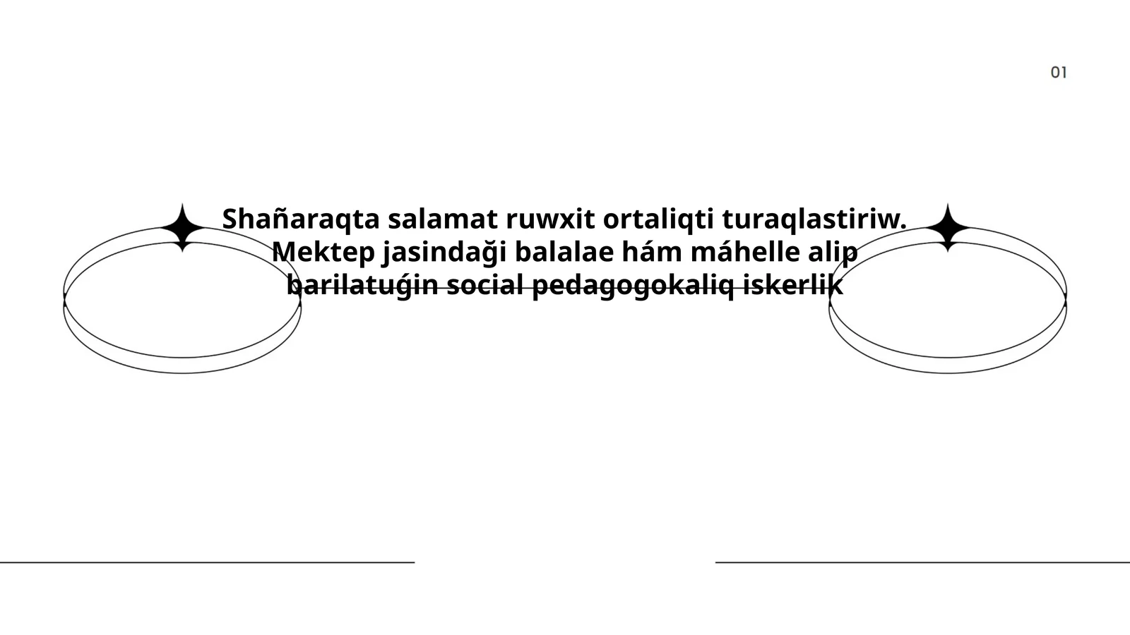 Shañaraqta salamat ruwxit ortaliqti turaqlastiriw. Mektep jasindaği balalae hám máhelle alip barilatuǵin social pedagogokaliq iskerlik