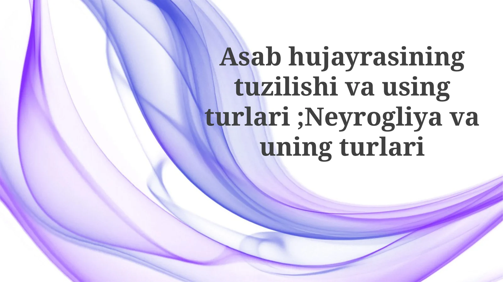 Asabhujayrasining tuzilishi va turlari; Neyrogliya va uning turlari