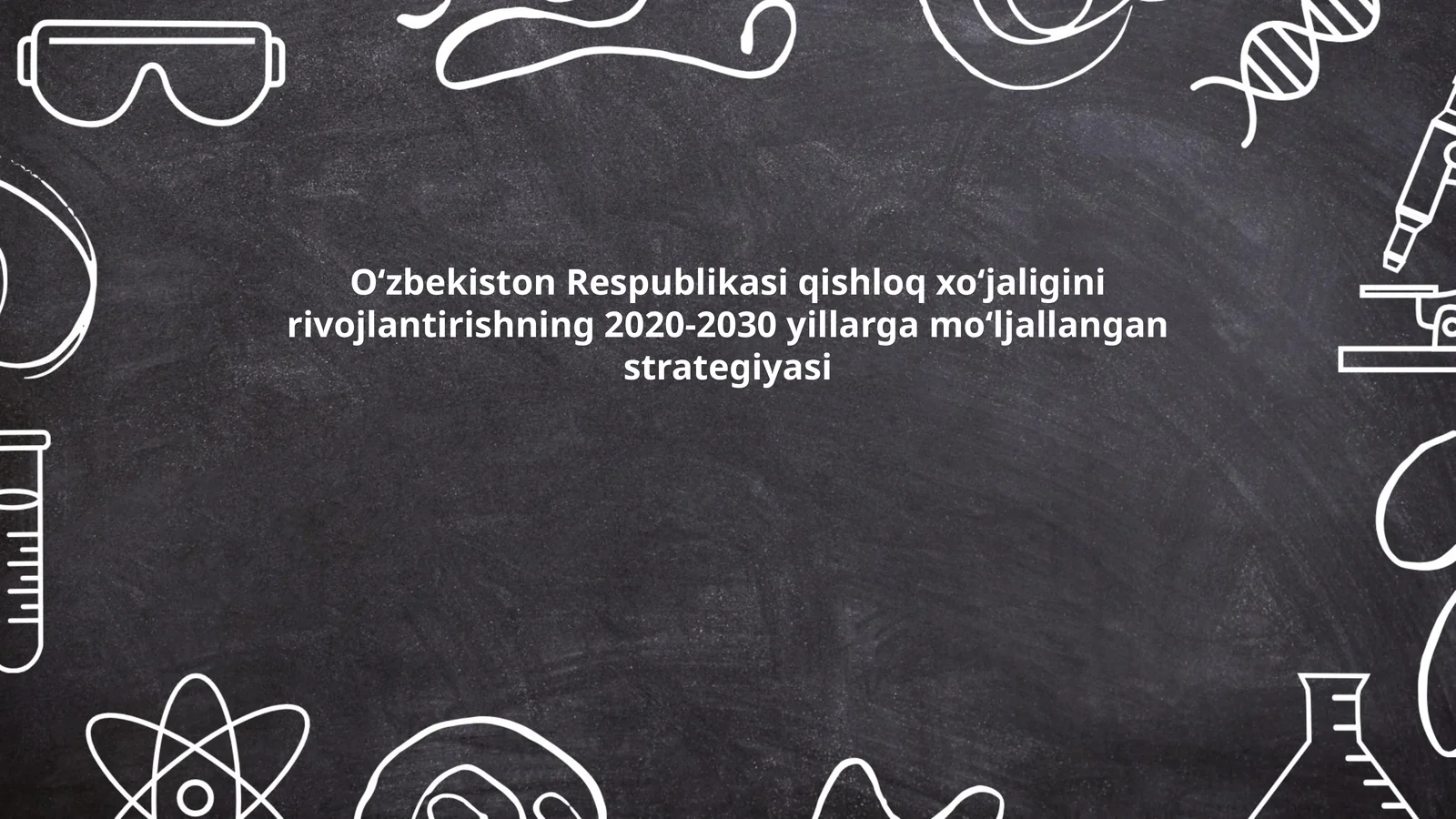 O‘zbekiston Respublikasi qishloq xo‘jaligini rivojlantirishning 2020-2030 yillarga mo‘ljallangan strategiyasi