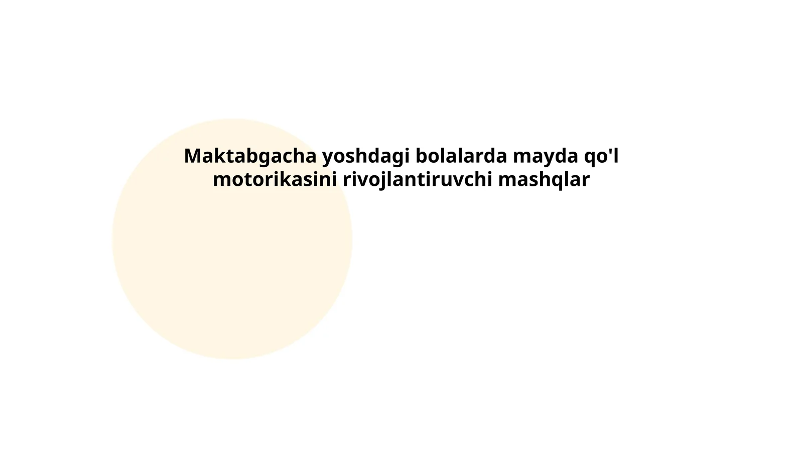 Maktabgacha yoshdagi bolalarda mayda qo'l motorikasini rivojlantiruvchi mashqlar