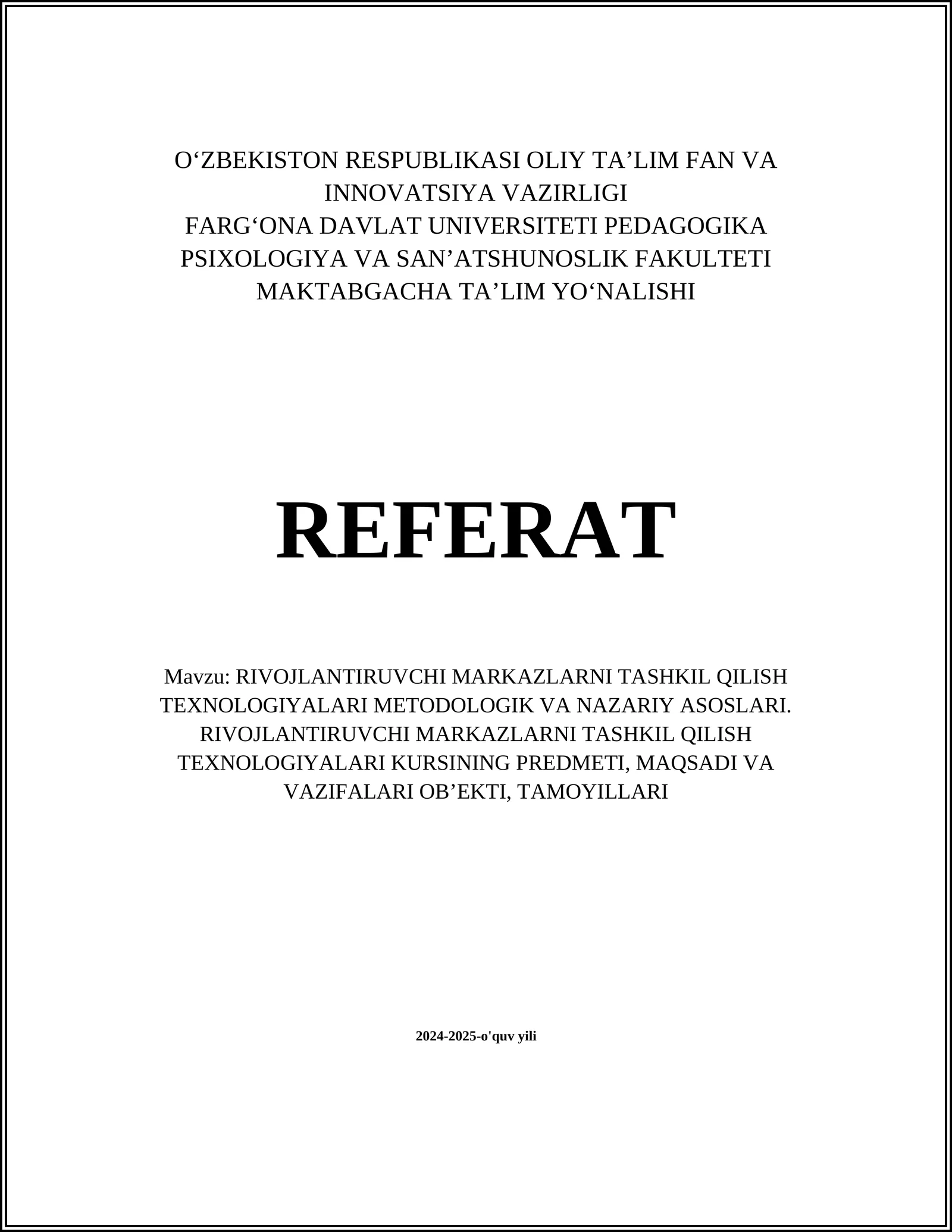 RIVOJLANTIRUVCHI MARKAZLARNI TASHKIL QILISH TEXNOLOGIYALARI METODOLOGIK VA NAZARIY ASOSLARI. RIVOJLANTIRUVCHI MARKAZLARNI TASHKIL QILISH TEXNOLOGIYALARI KURSINING PREDMETI, MAQSADI VA VAZIFALARI OBʼEKTI, TAMOYILLARI