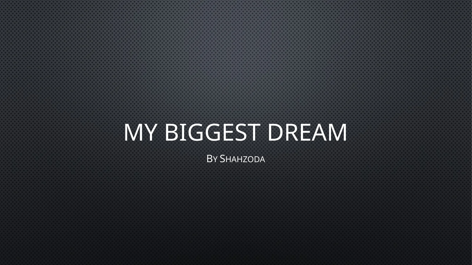 Mybiggestdream