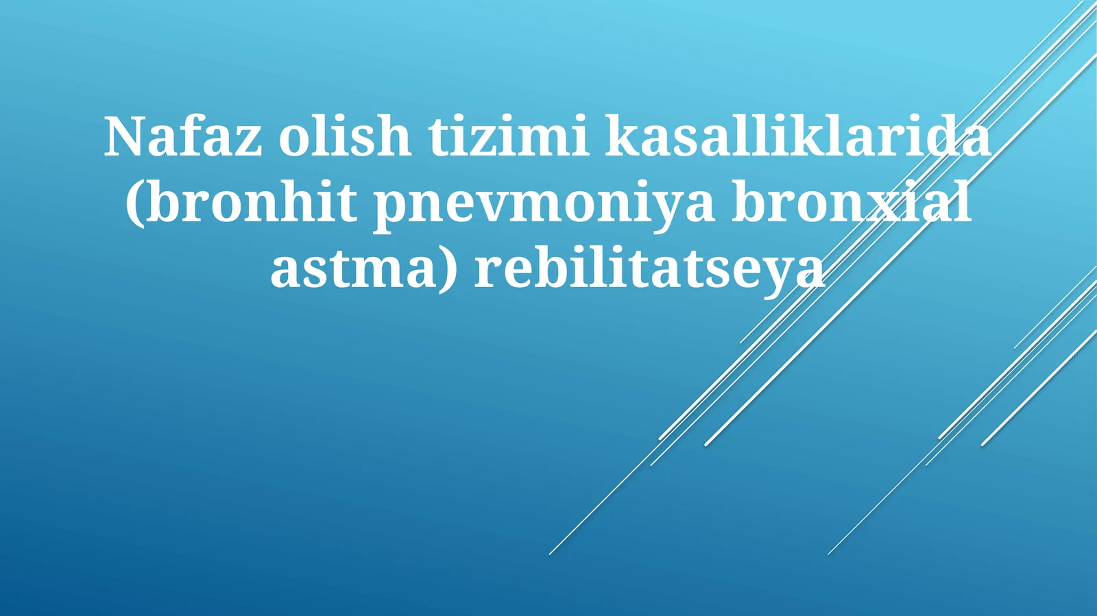 Nafazolishtizimikasalliklarida(bronhitpnevmoniyabronxialastma)rebilitatseya
