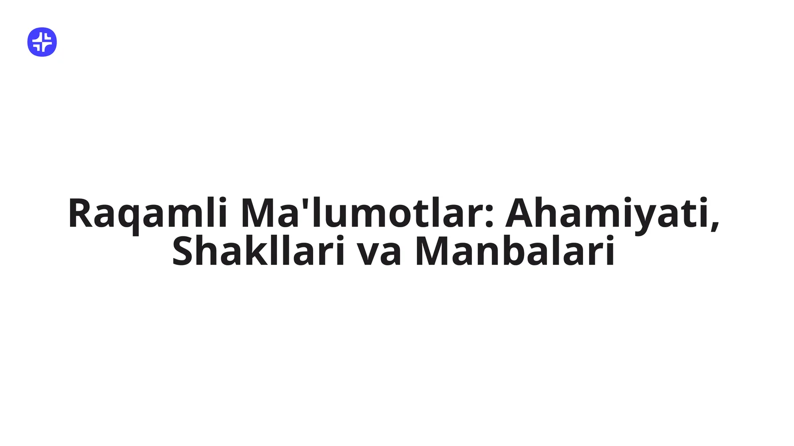 Raqamli Ma'lumotlar: Ahamiyati, Shakllari va Manbalari