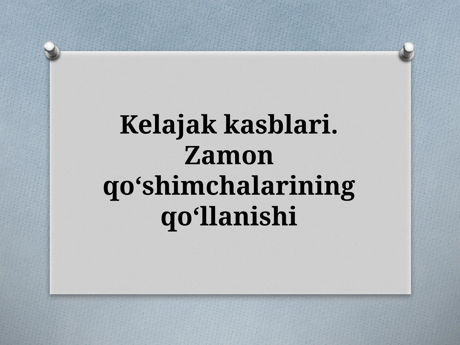 Kelajakkasblari.Zamonqoʻshimchalariningqoʻllanishi