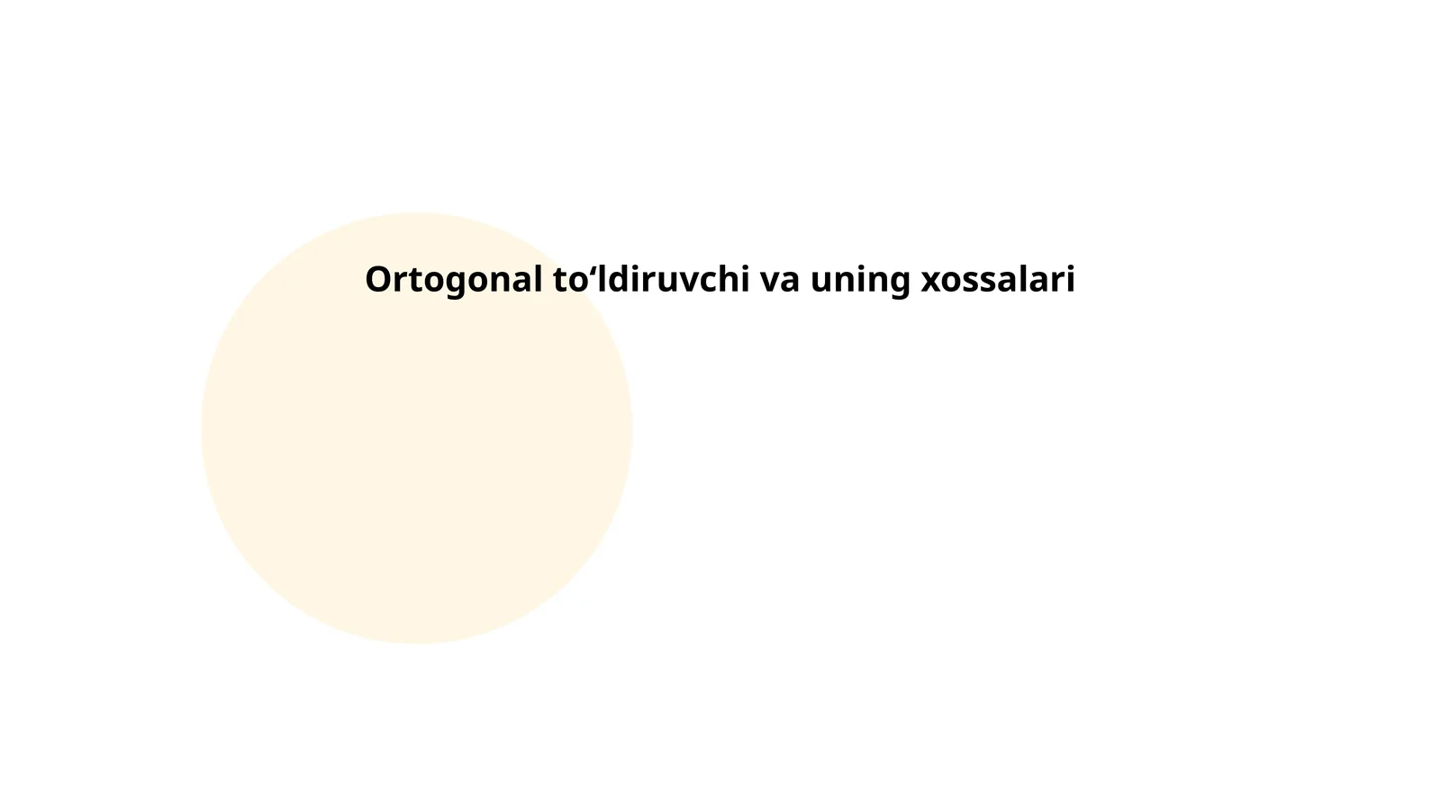 Ortogonal to‘ldiruvchi va uning xossalari