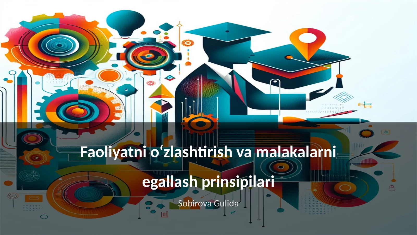 Faoliyatni oʻzlashtirish va malakalarni egallash prinsipilari